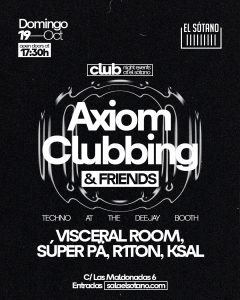 AXIOM CLUBBING & FRIENDS: Visceral Room, Súper Pä, R1ton, Ksal