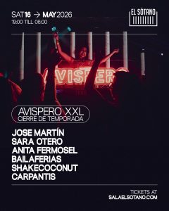 AVISPERO XXL CIERRE DE TEMPORADA: JOSE MARTÍN, SARA OTERO, ANITA FERMOSEL, BAILAFERIAS, SHAKECOCONUT, CARPANTIS