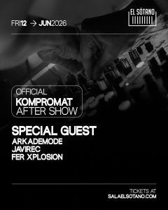 OFFICIAL KOMPROMAT AFTERSHOW: Very Special Guest, Arkademode, Javi Rec, Fer Xplosion